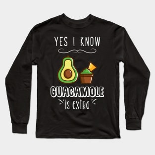Yes I know guacamole is extra Long Sleeve T-Shirt